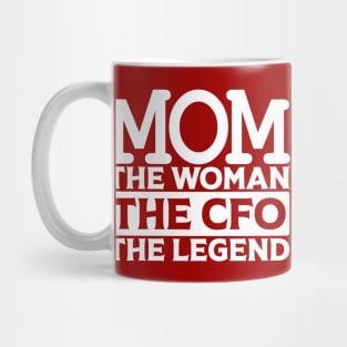 Mom The Woman The CFO The Legend Mug